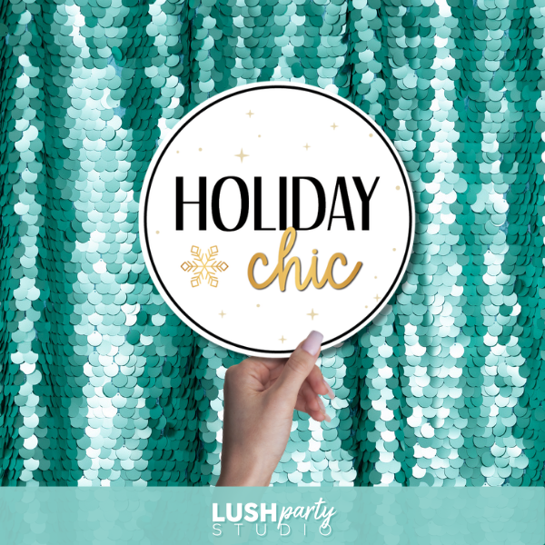Photo Prop sign with 'Holiday Chic' text by Lush Party Studio 