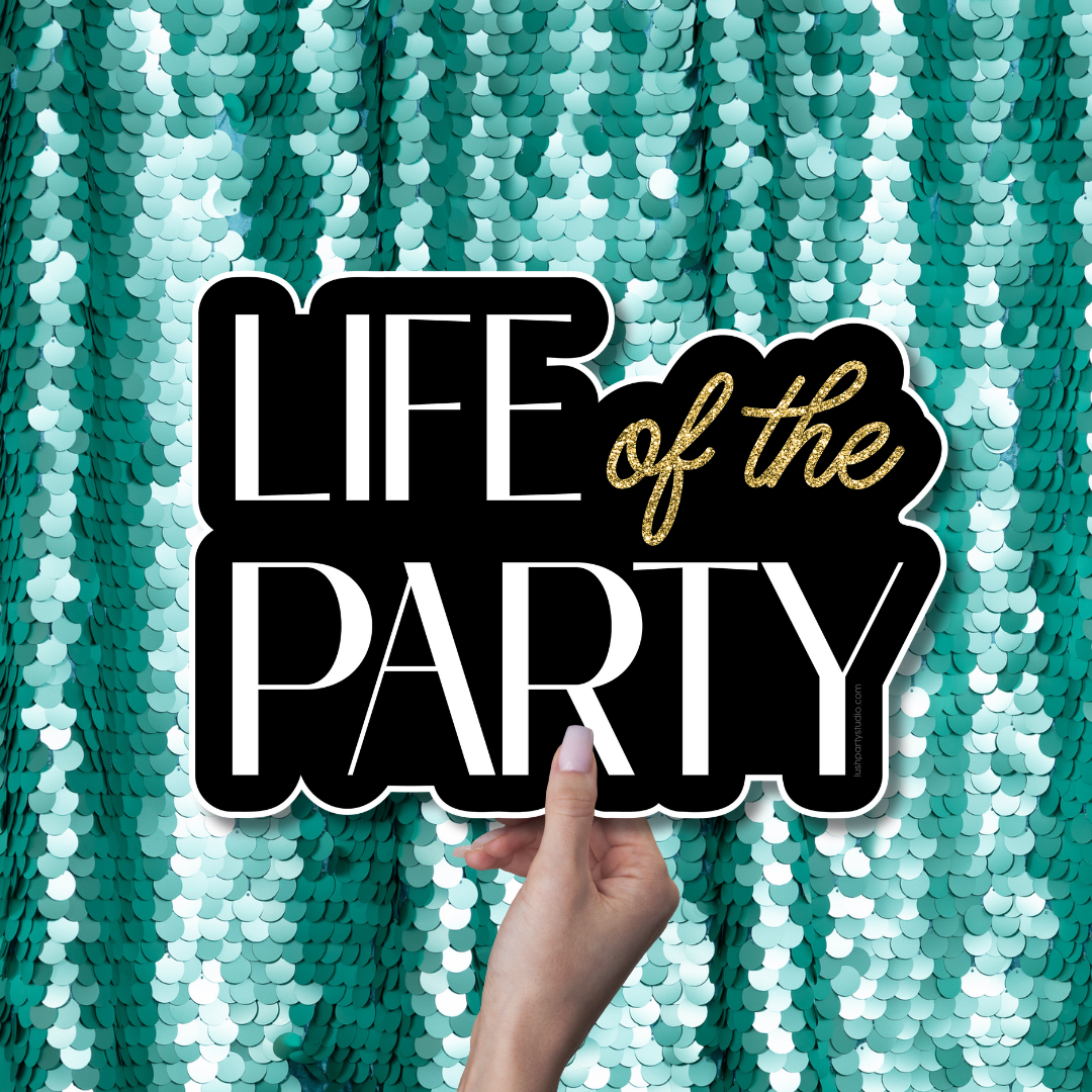 LIFE OF THE PARTY