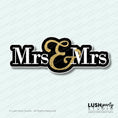 Load image into Gallery viewer, Photobooth prop with 'Mrs & Mrs' text with gold by Lush Party Studio .
