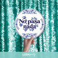 Load image into Gallery viewer, photo prop sign with 'No pasa nada' text by Lush Party Studio 
