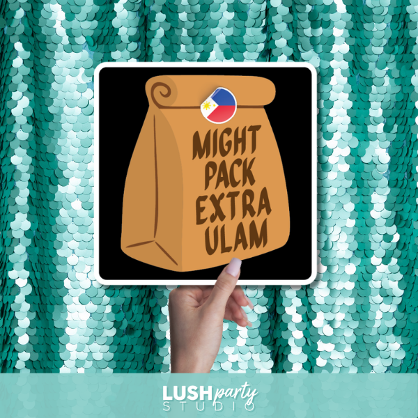 photo prop with text 'Might Pack Extra Ulam' by Lush Party Studio 