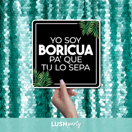 puerto rican photo booth prop sign with 'Yo soy Boricua pa' que tu lo sepas' text by Lush Party Studio