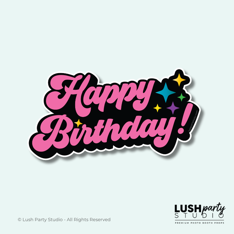 photobooth prop with 'Happy Birthday!' text and colorful stars by Lush Party Studio .