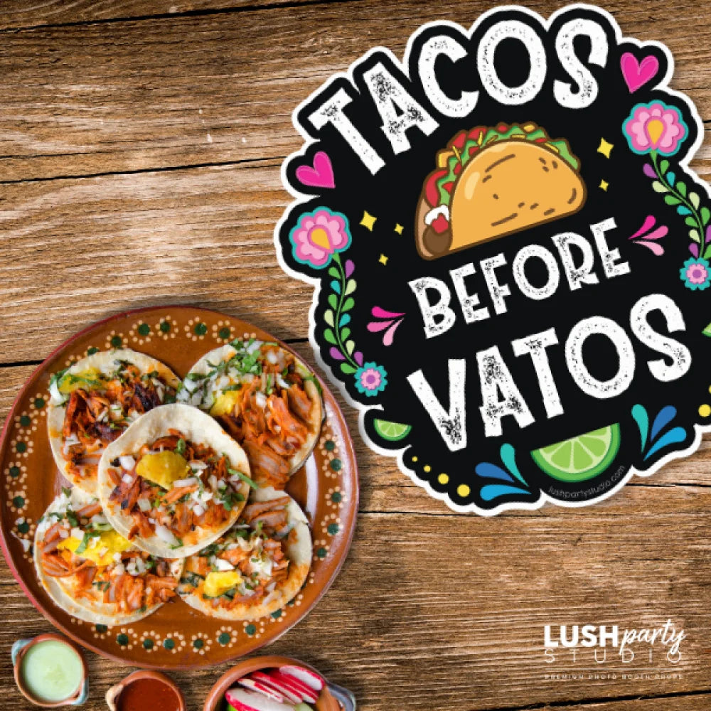 TACOS BEFORE VATOS - SINGLE PROP