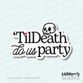 Load image into Gallery viewer, wedding photobooth prop sign 'Til Death do us party' for bachelorette, bridal showers and weddings by Lush Party Studio logo.
