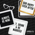 Load image into Gallery viewer, photo booth props letterboard style with 'Always Be Mine', 'Our Happy Ever After', and 'Drink & Be Married'. text
