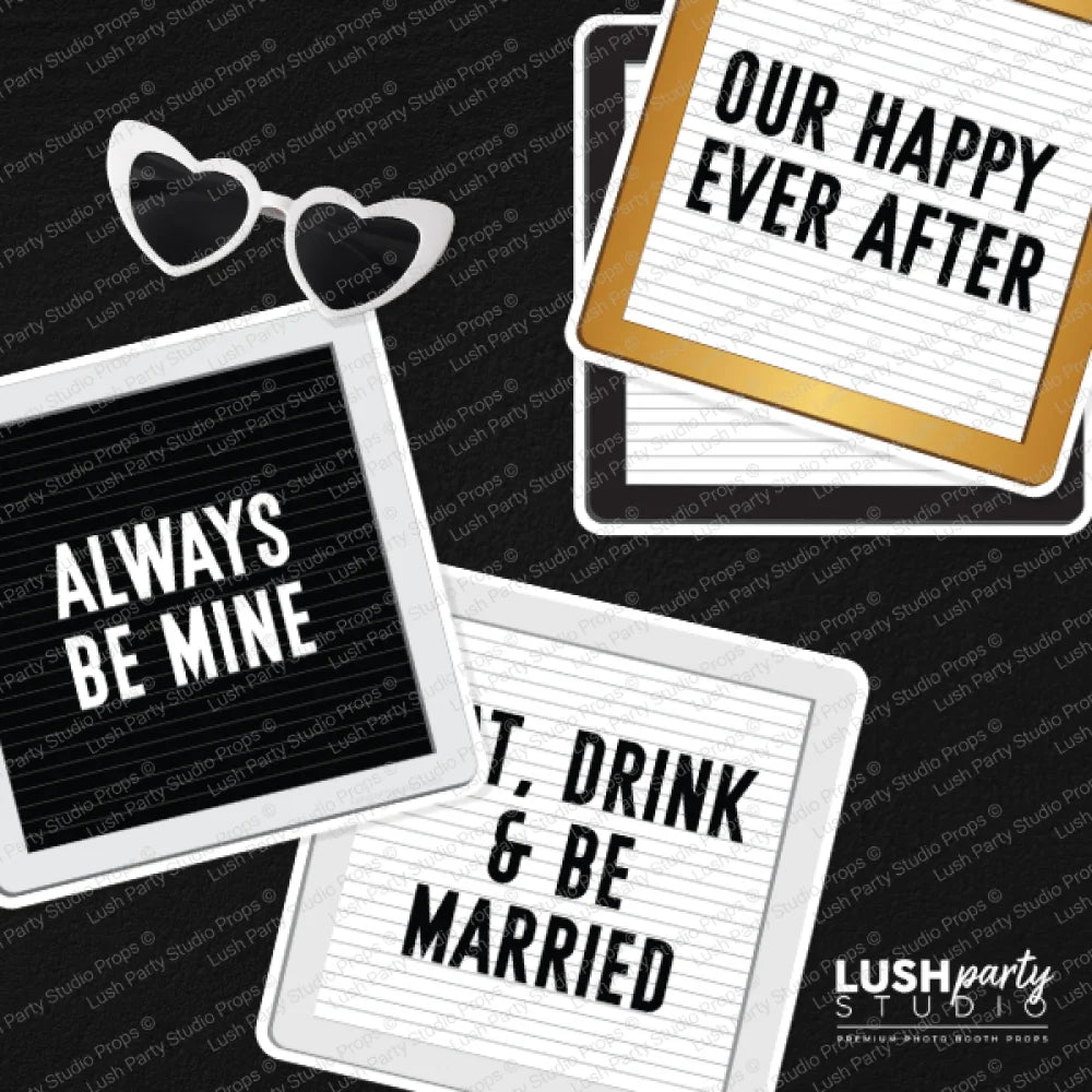 photo booth props letterboard style with 'Always Be Mine', 'Our Happy Ever After', and 'Drink & Be Married'. text