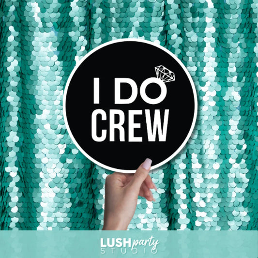 'I DO CREW' photo prop sign by Lush Party Studio.