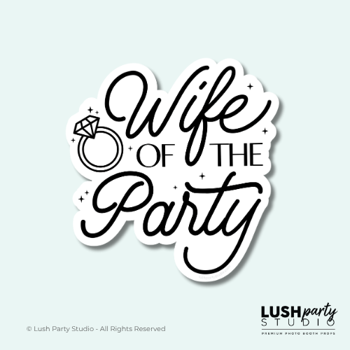 photobooth prop with 'Wife of the Party' text for weddings, bachelorette parties, bridal showers and celebrations by Lush Party Studio.