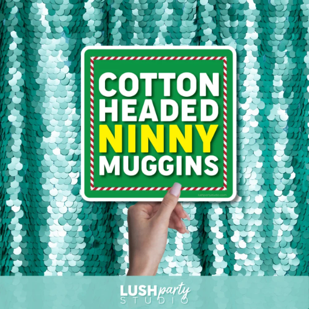 photo prop with 'Cotton Headed Ninny Muggins' text by Lush Party Studio