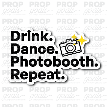 Drink Dance Photobooth Repeat Photo Booth Prop Word Sign