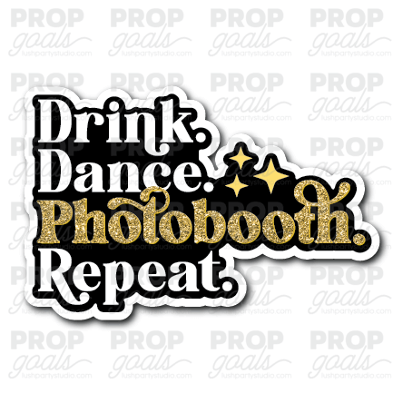 drink dance photobooth repeat gold photo booth prop