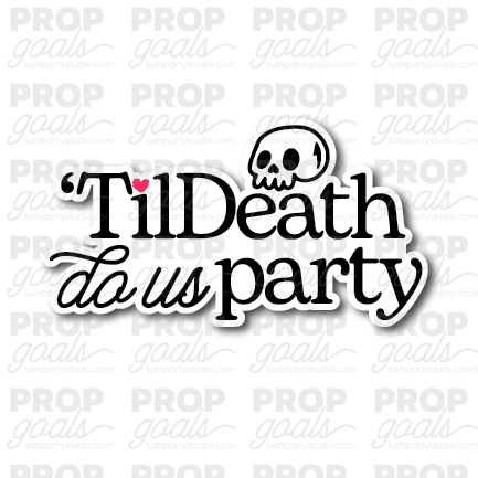 Til death do us party photo booth prop
