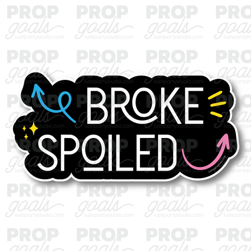 BROKE SPOILED PHOTO BOOTH PROP