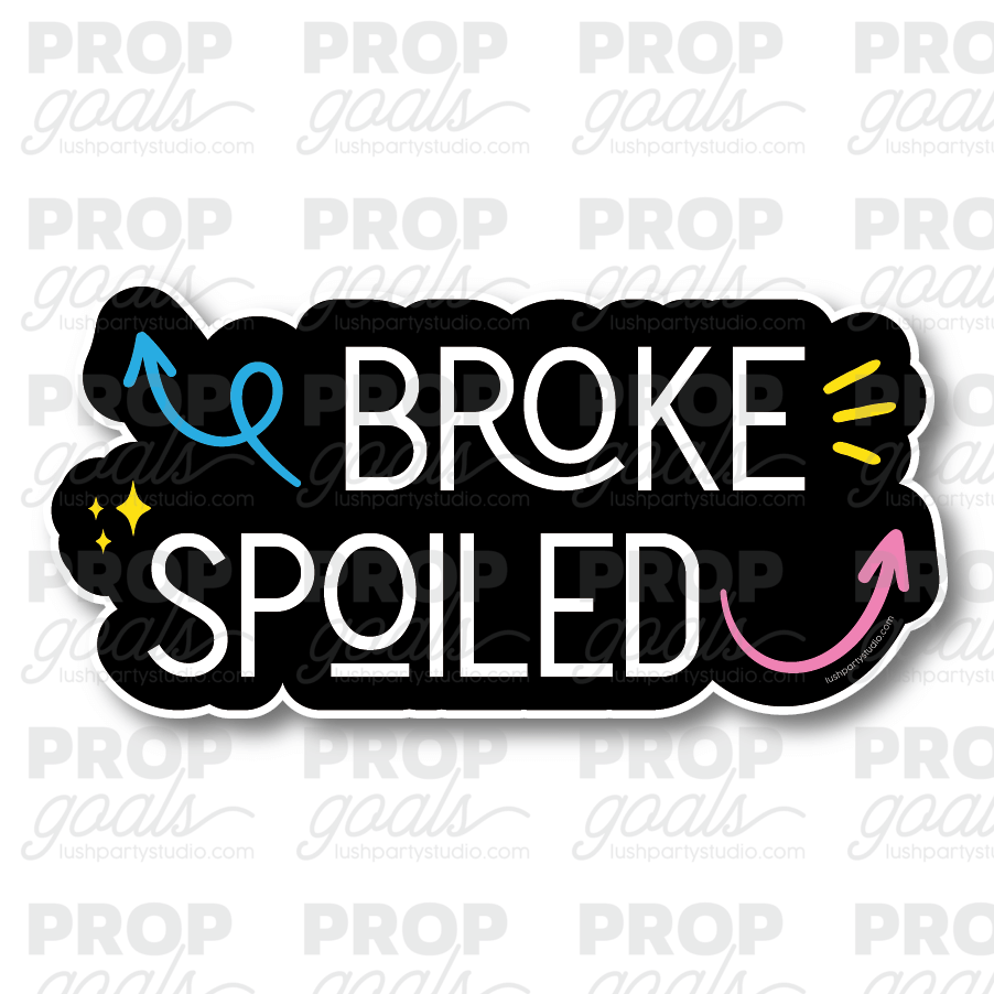 BROKE SPOILED PHOTO BOOTH PROP